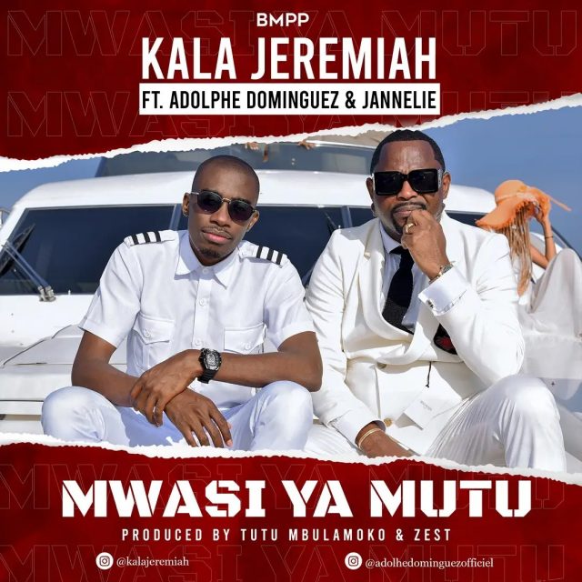 AUDIO: Kala Jeremiah Ft Adolphe Dominguez & Jannelie - Mwasi Ya Mutu Mp3 Download