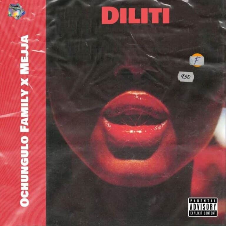 AUDIO: Ochungulo Family Ft Mejja - Diliti Mp3 Download