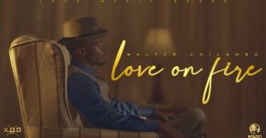 VIDEO: Walter Chilambo - Love On Fire Mp4 Download