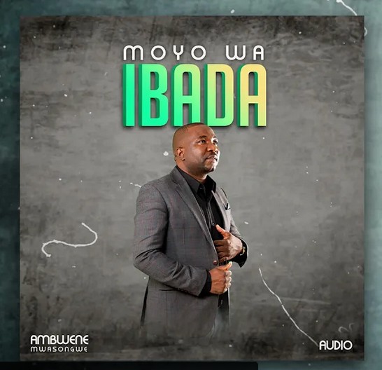 AUDIO: Ambwene Mwasongwe - Moyo Wa Ibada Mp3 Download