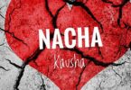 AUDIO: Nacha - kausha Mp3 Download