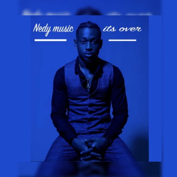 AUDIO: Nedy Music - Its Over Mp3 Download