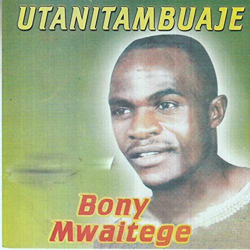 AUDIO: Bony Mwaitege - Utanitambuaje Mp3 Download