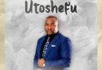 AUDIO: Ambwene Mwasongwe - Utoshefu Mp3 Download