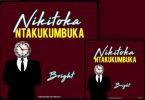 AUDIO: Bright - Nikitoka (Ntakukumbuka) Mp3 Download