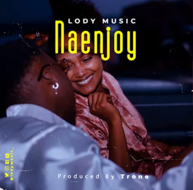 AUDIO: Lody Music - Naenjoy Mp3 Download