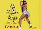 AUDIO: P Mawenge - My Future Wife Mp3 Download
