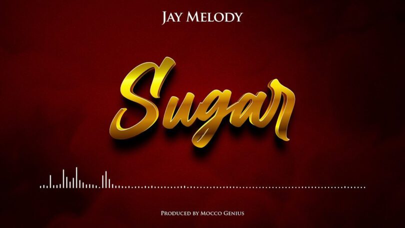 AUDIO: Jay Melody - Sugar Mp3 Download