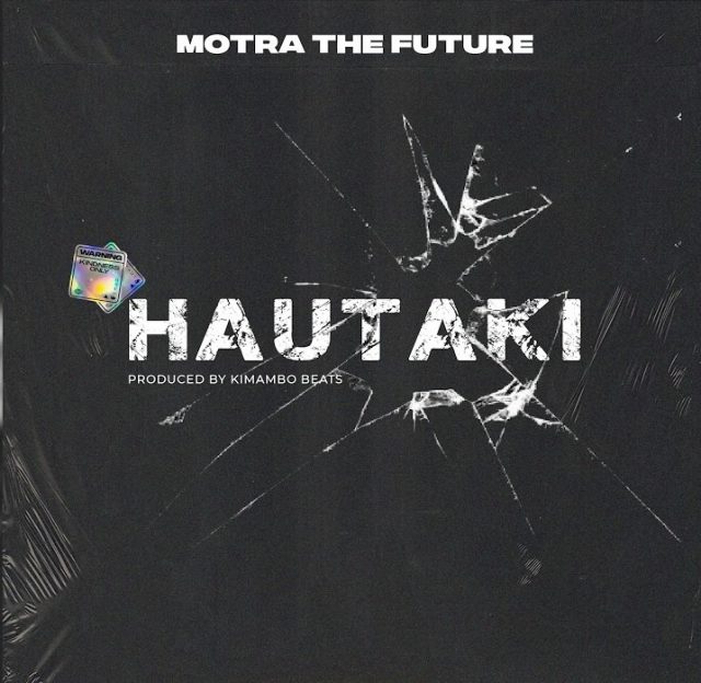 AUDIO: Motra The Future - Hautaki Mp3 Download