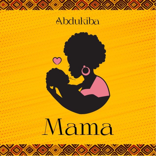 AUDIO: Abdukiba - Mama Mp3 Download