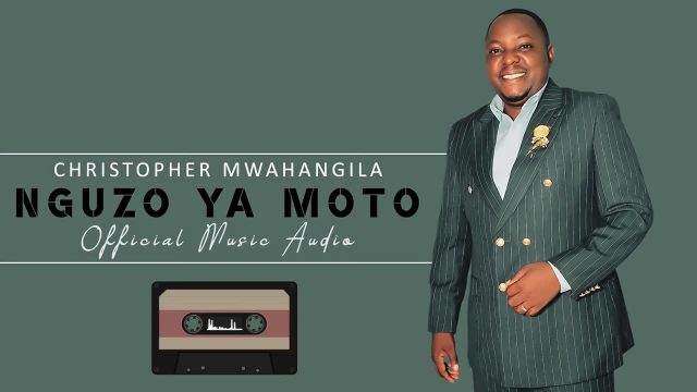AUDIO: Christopher Mwahangila - Nguzo Ya Moto Mp3 Download