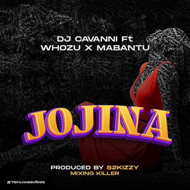 AUDIO: Dj Cavanni Ft Whozu & Mabantu - Jojina Mp3 Download