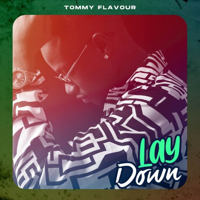 AUDIO: Tommy Flavour - Lay Down Mp3 Download
