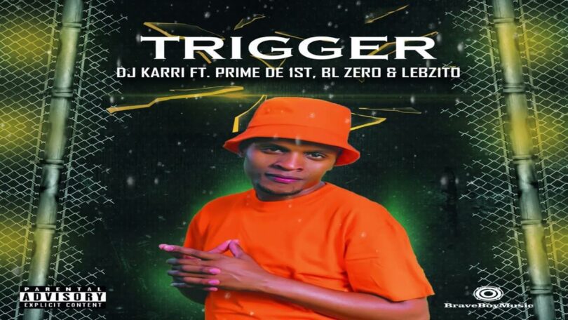 AUDIO: DJ Karri Ft Prime De 1st & BL Zero & Lebzito - Trigger Mp3 Download