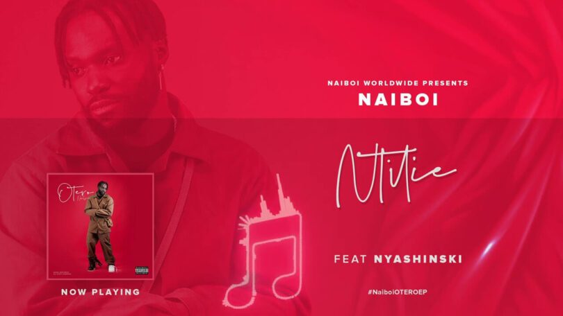 AUDIO: Naiboi Ft Nyashinski - Nitilie Mp3 Download