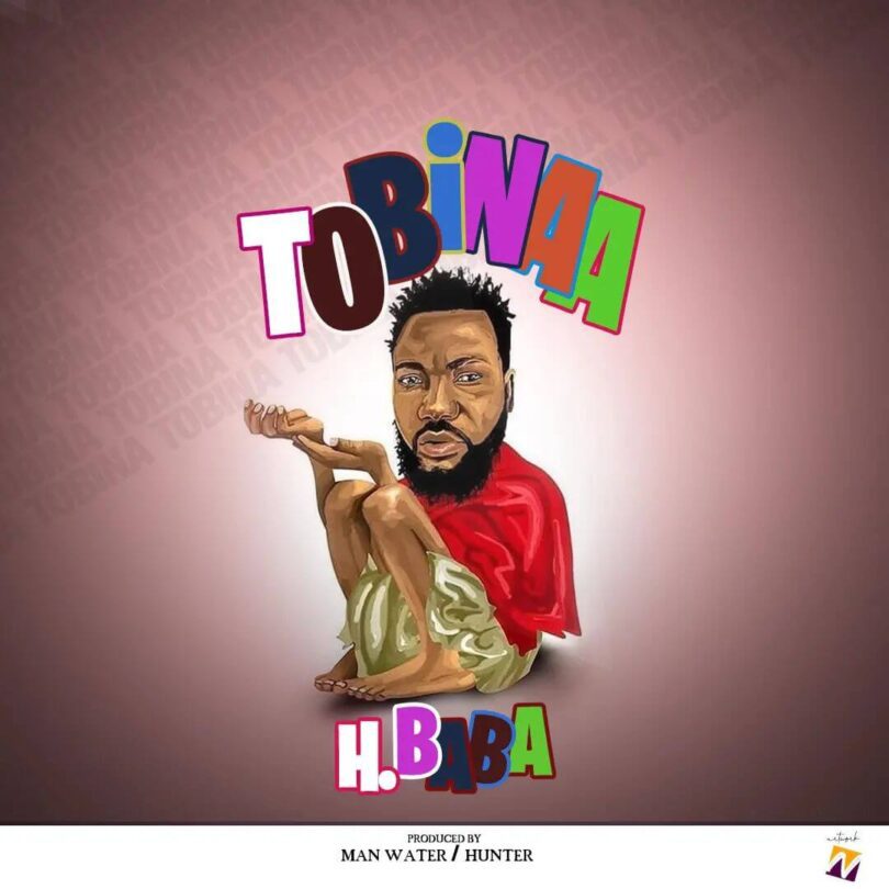 AUDIO: H. Baba - Tobinaa Mp3 Download