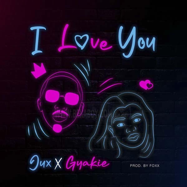 AUDIO: Jux Ft Gyakie - I Love You Mp3 Download