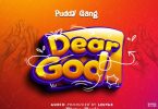 AUDIO: Puddy Gang - Dear God Mp3 Download