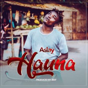 AUDIO: Aslay - Hauna Mp3 Download