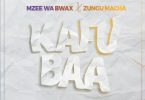 AUDIO: Mzee Wa Bwax Ft Zungu Macha - Kafubaa Mp3 Download