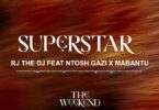 AUDIO: Rj The Dj Ft Ntosh Gazi & Mabantu - Superstar Mp3 Download