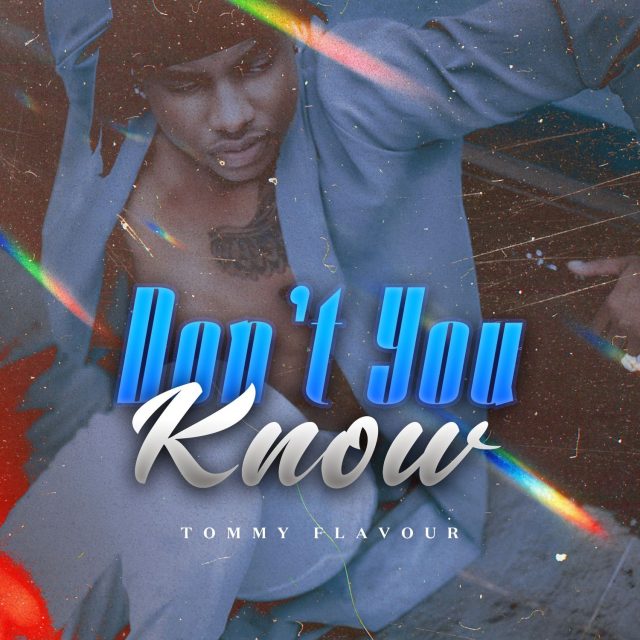 AUDIO: Tommy Flavour - Don’t You Know Mp3 Download