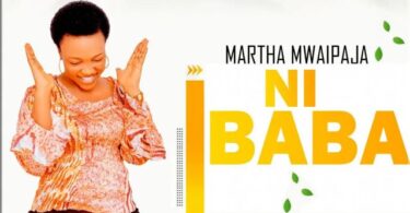 AUDIO: Martha Mwaipaja - Ni Baba Mp3 Download