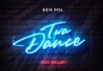 AUDIO: Ben Pol Ft Dallah - Twa Dance Mp3 Download