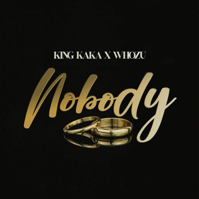 AUDIO: King Kaka Ft Whozu - Nobody Mp3 Download