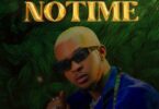 AUDIO: Kusah - No Time Mp3 Download