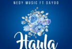 AUDIO: Nedy Music Ft Dayoo - Haula Mp3 Download