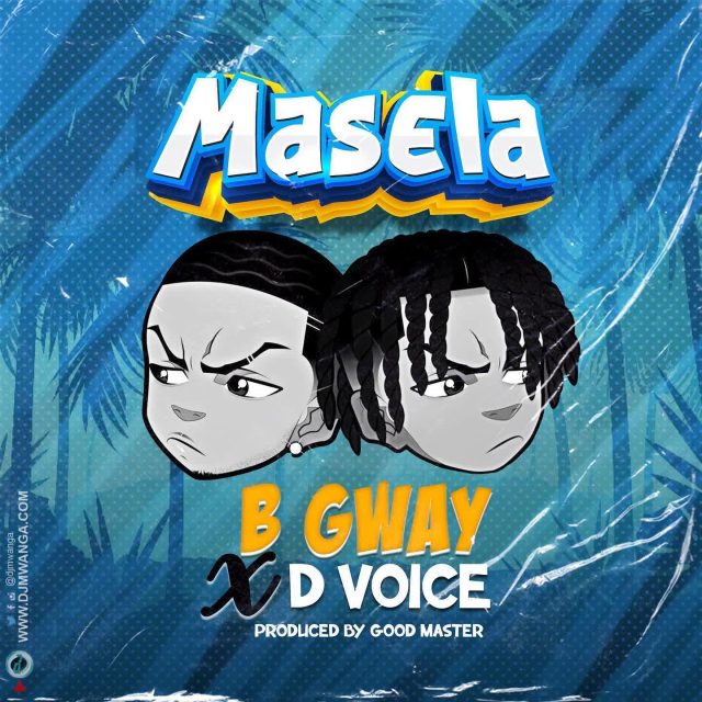 AUDIO: B gway Ft D voice - Masela Mp3 Download