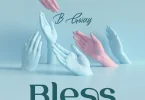 AUDIO: B Gway – Bless Mp3 Download