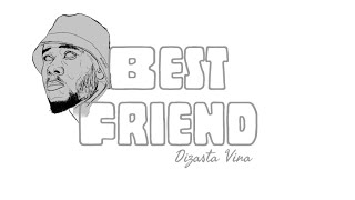 AUDIO: Dizasta Vina – Best Friend Mp3 Download