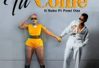AUDIO: G Nako Ft Femi One - Tu Come Mp3 Download