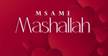 AUDIO: Msami - Mashallah Mp3 Download