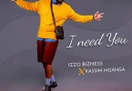 AUDIO: Izzo Bizness Ft Kassim Mganga - I Need You Mp3 Download