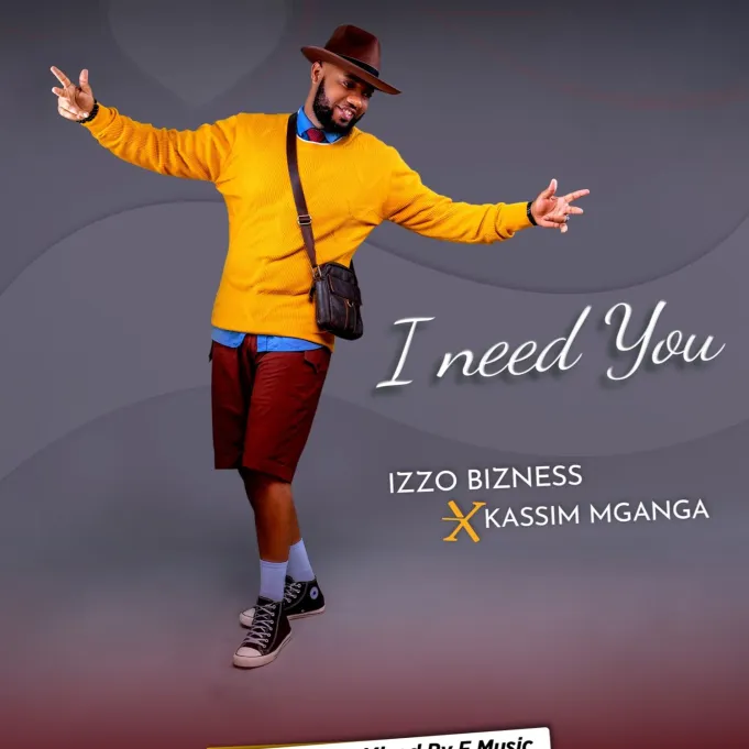 AUDIO: Izzo Bizness Ft Kassim Mganga - I Need You Mp3 Download