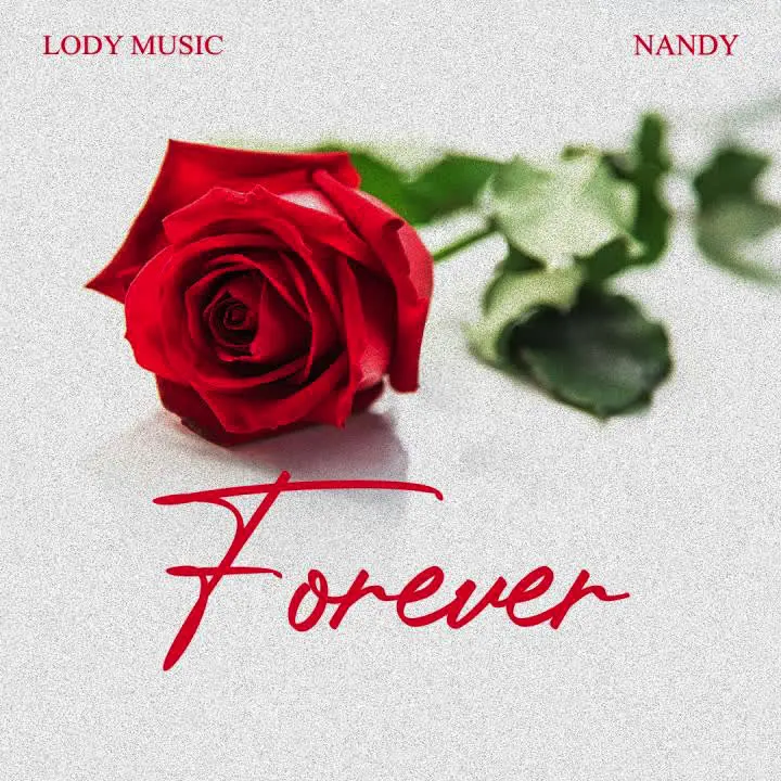 AUDIO: Lody Music Ft Nandy - Forever Mp3 Download