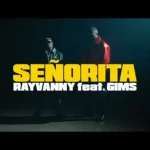 VIDEO: Rayvanny Ft Gims - SeÑorita Mp4 Download
