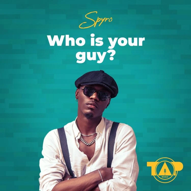 AUDIO: Spyro - Who is Your Guy? Mp3 Download