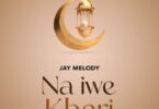 AUDIO: Jay Melody - Na Iwe Kheri Mp3 Download
