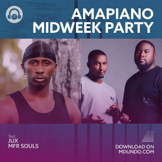 Download Amapiano Midweek Party Mix Ft Jux & MFR Souls Na Kamo Mphela