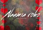 AUDIO: Moni Centrozone - Naumia Roho Mp3 Download