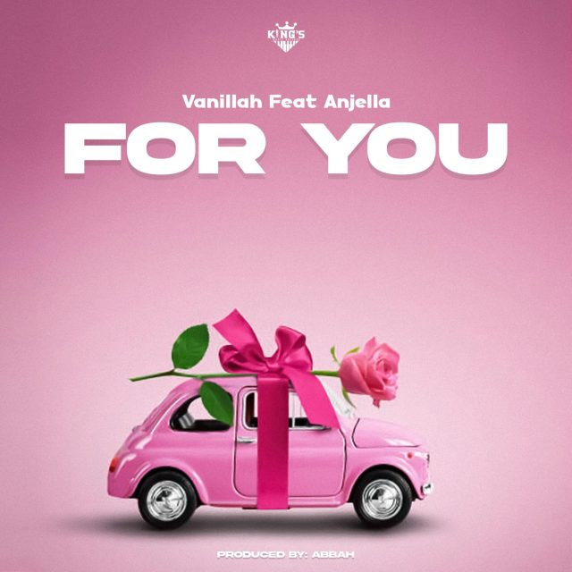AUDIO: Vanillah Ft Anjella - For You Mp3 Download