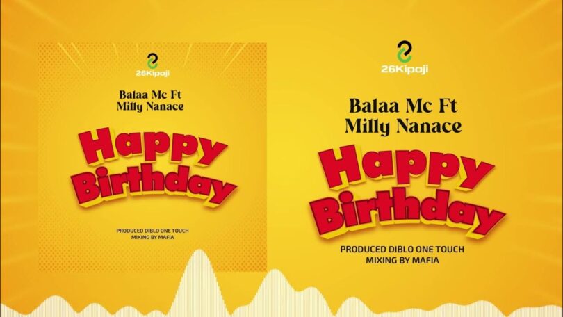 AUDIO: Balaa Mc Ft Milly Nanace - HAPPY BIRTHDAY Mp3 Download