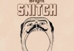 AUDIO: Bright - Snitch Mp3 Download
