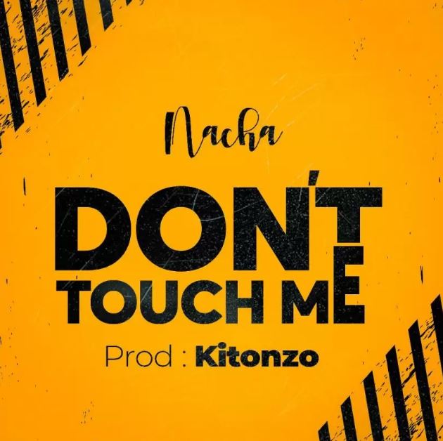 AUDIO: Nacha - Don’t Touch Me Mp3 Download