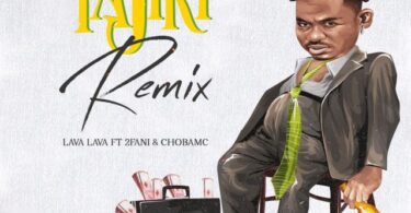 AUDIO: Lava Lava Ft 2Fani & Choba Mc - Tajiri Remix Mp3 Download