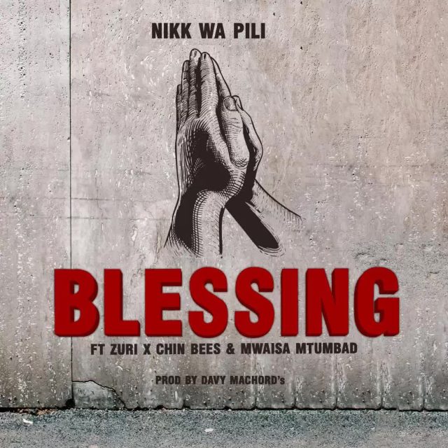 AUDIO: Nikki Wa Pili Ft Zuri Chin Bees & Mwaisa Mtumbad - Blessing Mp3 Download